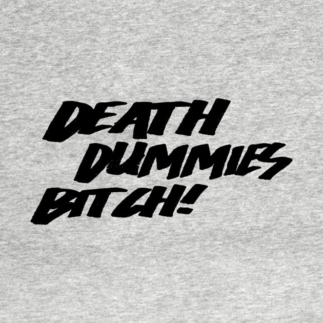 Death Dummies B*tch! by DeathDummies